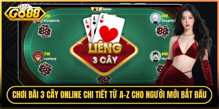 Chơi Bài 3 Cây Online Chi Tiết Từ A-Z Cho Người Mới Bắt Đầu 2 Chơi Bài 3 Cây Online Chi Tiết Từ A-Z Cho Người Mới Bắt Đầu
