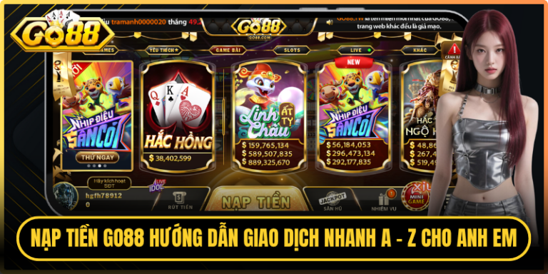Nạp Tiền Go88 Hướng Dẫn Giao Dịch Nhanh A - Z Cho Anh Em 4 Nạp Tiền Go88 Hướng Dẫn Giao Dịch Nhanh A - Z Cho Anh Em